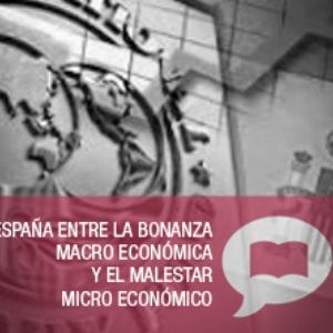 España, entre la bonanza macroeconómica y el malestar microeconómico   