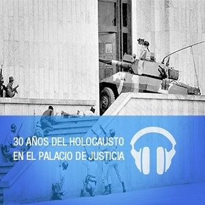 30 años de la toma del Palacio de Justicia de Colombia