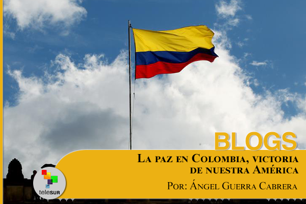 La paz en Colombia, victoria de nuestra América